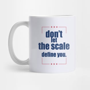 Don't let the scale define you shirt Mug